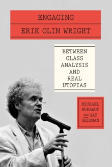 Image for Engaging Erik Olin Wright  : between class analysis and real utopias