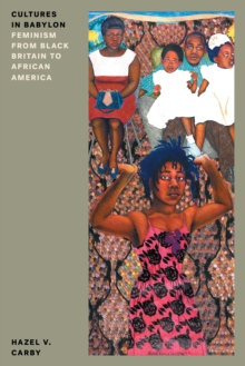 Image for Cultures in Babylon: Feminism from Black Britain to African America
