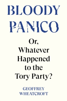 Bloody Panico!: or, Whatever Happened to The Tory Party