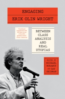 Image for Engaging Erik Olin Wright: Between Class Analysis and Real Utopias