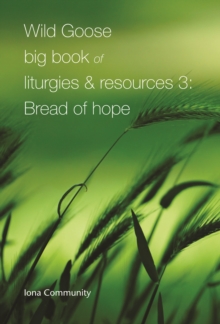 Image for Wild Goose big book of liturgies & resources3,: Bread of hope