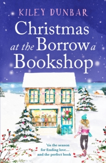 Christmas at the Borrow a Bookshop: A heartwarming, cosy, utterly uplifting romcom – the perfect read for booklovers!