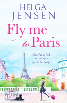Fly Me to Paris: A romantic, hilarious and uplifting read all about finding your joy later in life