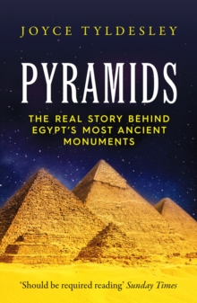 Image for Pyramids  : the real story behind Egypt's most ancient monuments