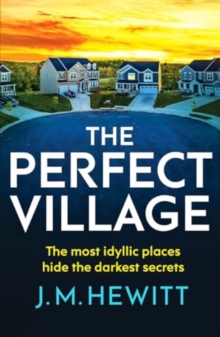 The Perfect Village: A chilling and addictive psychological thriller