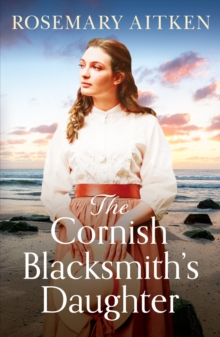 The Cornish Blacksmith’s Daughter: An enthralling wartime saga