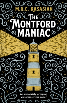 The Montford Maniac: An absolutely gripping Victorian crime caper