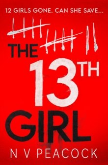 The 13th Girl: A dark, twisty, original thriller that you won’t be able to put down