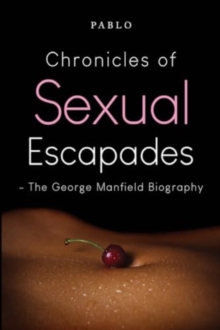 Image for Chronicles of Sexual Escapades - The George Manfield Biography