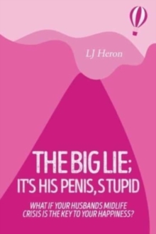 The Big Lie; It’s His Penis, Stupid