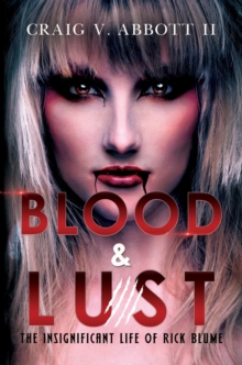 Blood & Lust: The Insignificant Life of Rick Blume