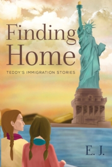 Finding Home – Teddy’s Immigration Stories