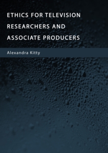 Image for Ethics for Television Researchers and Associate Producers