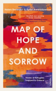 Image for Map of hope and sorrow  : stories of refugees trapped in Greece