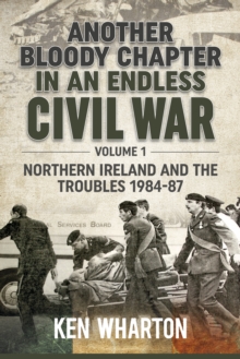 Image for Another bloody chapter in an endless civil warVolume 1,: Northern Ireland and the Troubles 1984-87