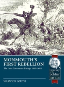 Image for Monmouth's first rebellion  : the later Covenanter Risings, 1660-1685