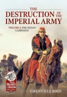 Image for The destruction of the Imperial ArmyVolume 3,: The Sedan Campaign 1870