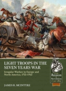 Image for Light Troops in the Seven Years War: Irregular Warfare in Europe and North America, 1755-1763