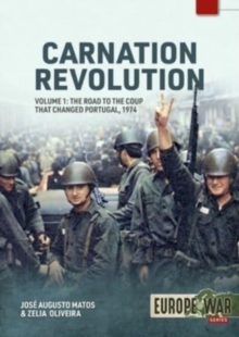 Image for Carnation Revolution  : the road to the coup that changed Portugal, 1974Volume 1