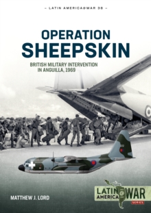 Operation Sheepskin: British Military Intervention in Anguilla, 1969