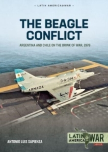 Image for Beagle Conflict Volume 1: Argentina and Chile on the Brink of War in 1978