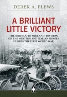 Image for A brilliant little victory  : the 48th (South Midland) Division on the Western and Italian fronts during the First World War