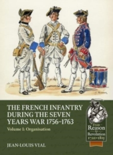 Image for French infantry during the Seven Years War 1756-1763Volume 1,: Organisation