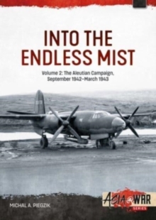 Image for Into the endless mistVolume 2,: The Aleutian campaign, September 1942-March 1943