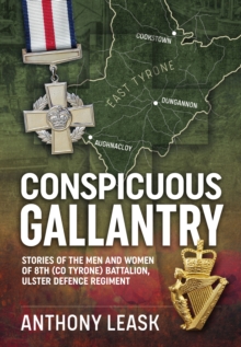 Image for Conspicuous gallantry  : stories of the men and women of 8th (Co Tyrone) Battalion, Ulster Defence Regiment