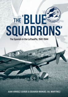 Image for The 'Blue Squadrons': The Spanish in the Luftwaffe, 1941-1944