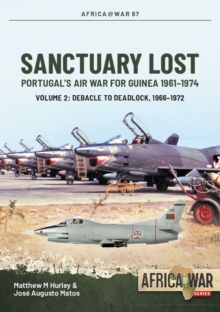 Image for Sanctuary lost: Portugal's air war for Guinea, 1961-1974. (Debacle to deadlock, 1966-1972)