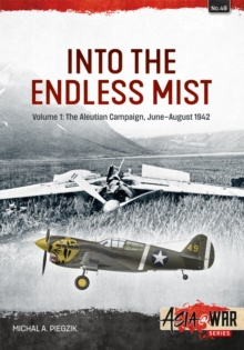 Image for Into the Endless Mist. Volume 1 The Aleutian Campaign, June-August 1942