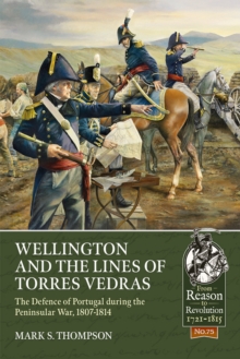 Image for Wellington and the Lines of Torres Vedras: The Defence of Lisbon during the Peninsular War, 1807-1814