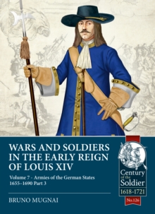 Image for Wars and Soldiers in the Early Reign of Louis XIV Volume 7 Part 3