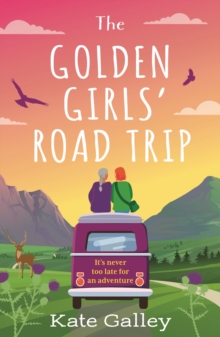 The Golden Girls’ Road Trip: An absolutely heartwarming later life romance set in Scotland