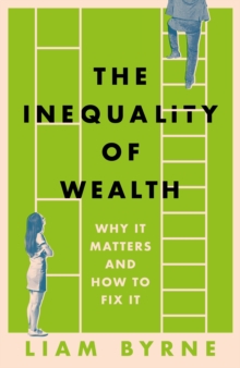 Image for The inequality of wealth  : why it matters and how to fix it