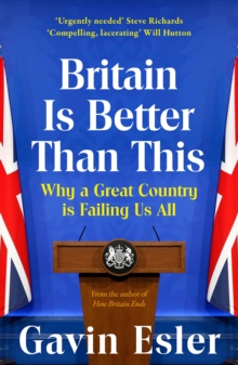 Image for Britain is better than this: why a great country is failing us all