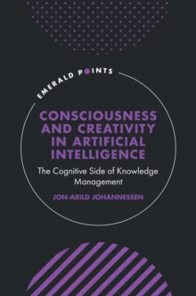 Consciousness and Creativity in Artificial Intelligence: The Cognitive Side of Knowledge Management