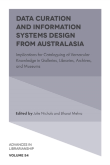 Image for Data curation and information systems design from Australasia  : implications for cataloguing of vernacular knowledge in galleries, libraries, archives, and museums