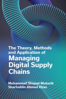 Image for The Theory, Methods and Application of Managing Digital Supply Chains