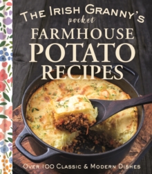 The Irish Granny’s Pocket Farmhouse Potato Recipes