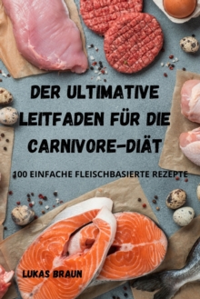 Image for Der Ultimative Leitfaden Fur Die Carnivore-Diat
