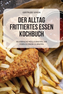 Image for Der Alltag Frittiertes Essen Kochbuch
