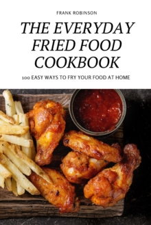 Image for The Everyday Fried Food Cookbook