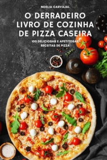 Image for O Derradeiro Livro de Cozinha de Pizza Caseira