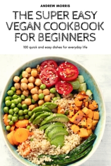 Image for The Super Easy Vegan Cookbook for Beginners