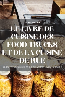 Image for Le Livre de Cuisine Des Food Trucks Et de la Cuisine de Rue