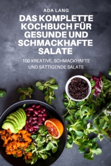 Image for Das Komplette Kochbuch Fur Gesunde Und Schmackhafte Salate