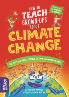 Image for How to teach grown-ups about climate change  : the cutting-edge science of our changing planet
