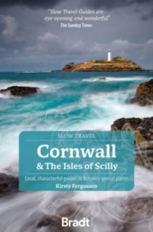 Cornwall & the Isles of Scilly: Local, characterful guides to Britain’s Special Places